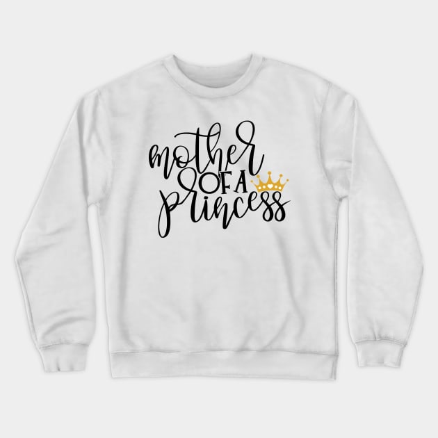 Mother o a princess Crewneck Sweatshirt by Coral Graphics